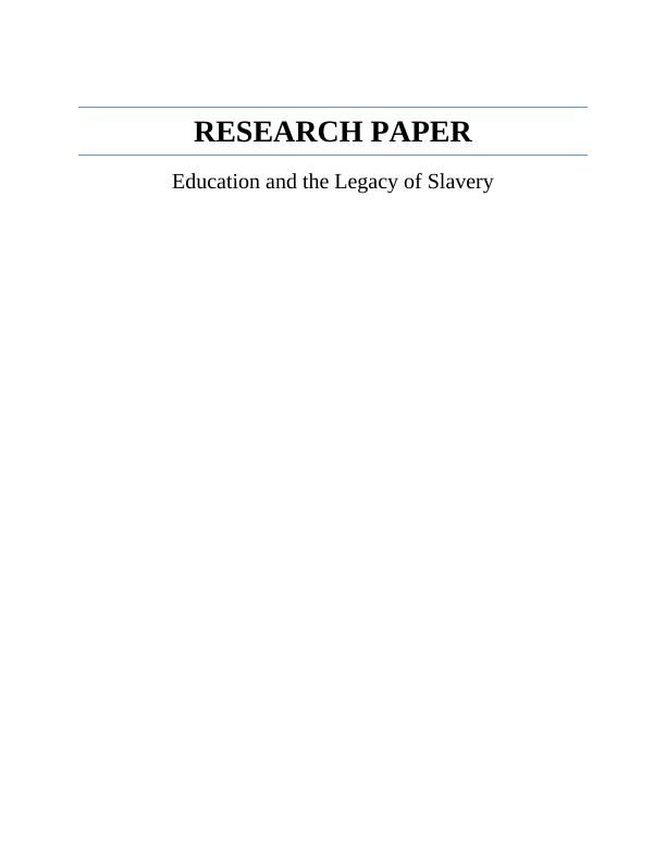 Education and the Legacy of Slavery: Research Paper_1