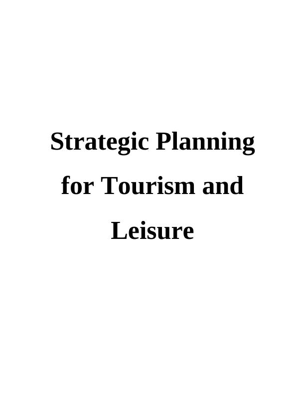 Strategic Planning for Tourism and Leisure : Assignment_1