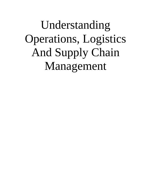 Understanding Operations, Logistics And Supply Chain Management : Essay_1