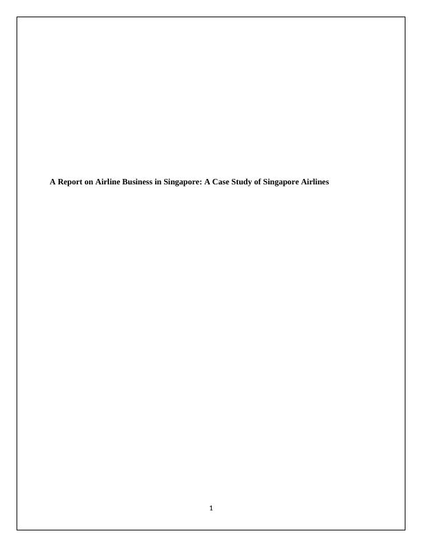A Report on Airline Business in Singapore: A Case Study of Singapore Airlines_1