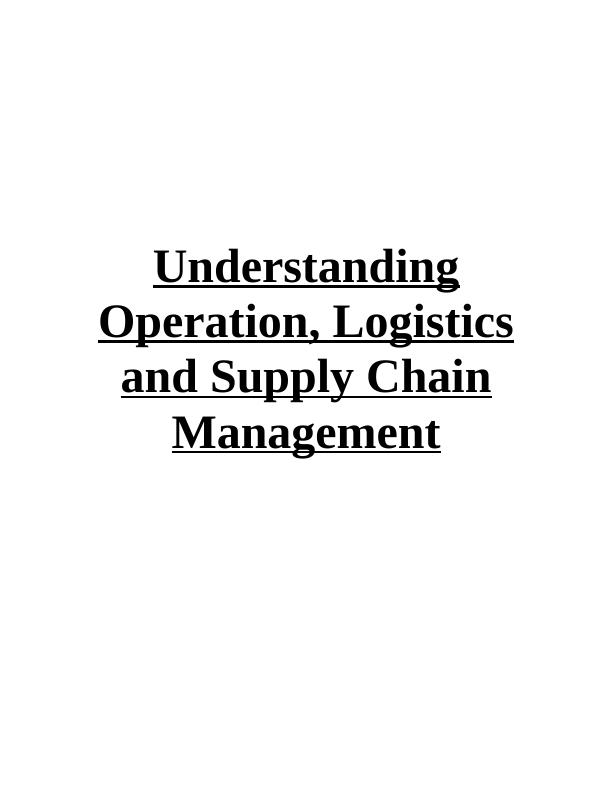 Understanding Operation, Logistics and Supply Chain Management : Assignment_1