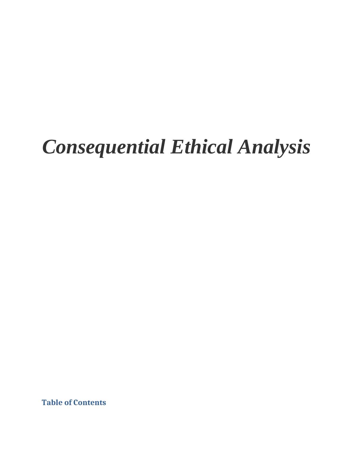 Consequential Ethical Analysis : Report_1