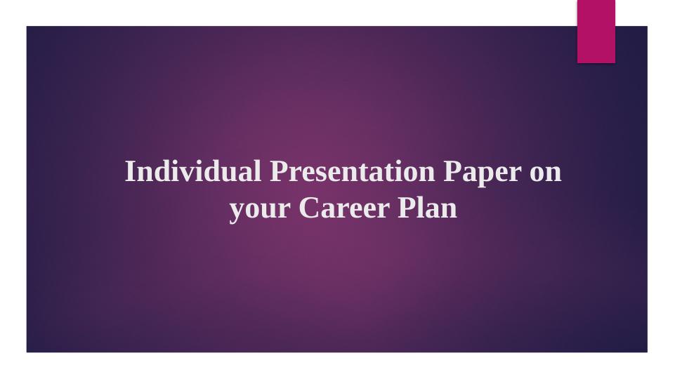 Individual Presentation on Career Plan_1