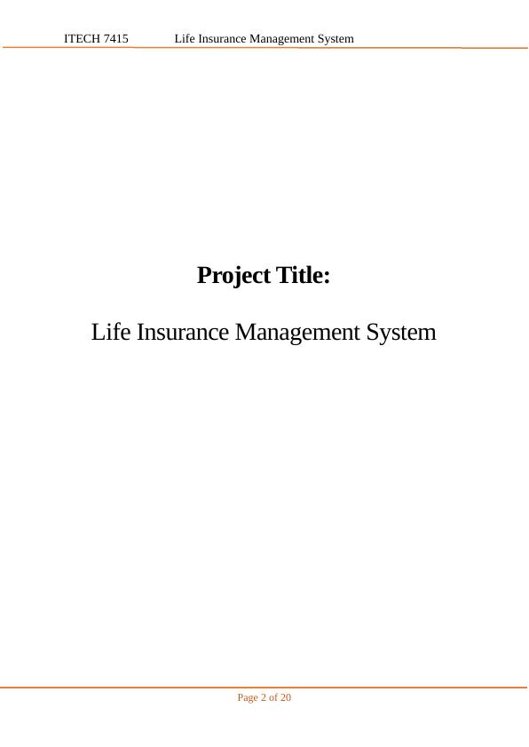 ITECH 7415 Life Insurance Management System ITECH 7415 Manveen Kaur Kaur Paramjit Kaur Jatinder Kaur Project Title: Life Insurance Management System_2