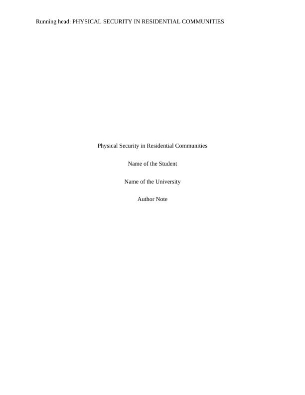 Physical Security in Residential Communities Name of the University Author Note: Physical Factors of Security in Residential Communities_1
