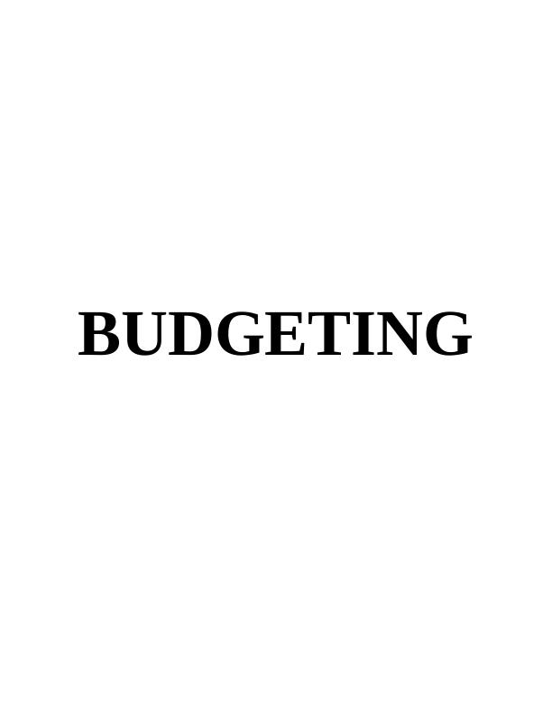 Budgeting Table of Contents INTRODUCTION_1