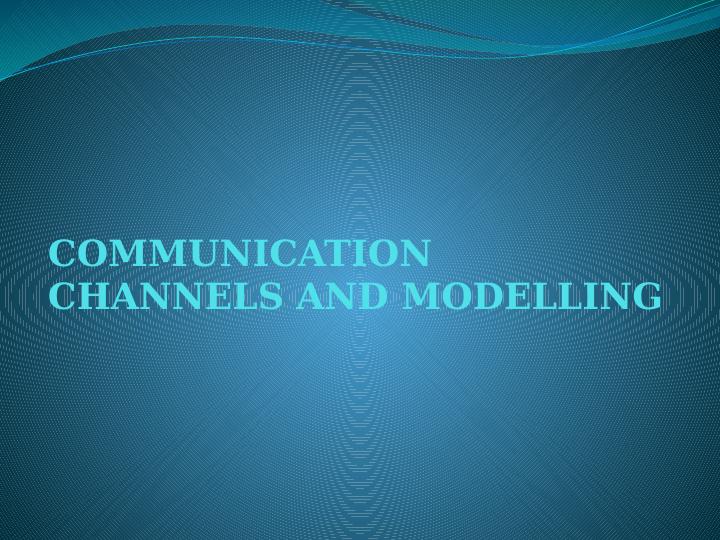 Communication Channels and Modelling_1