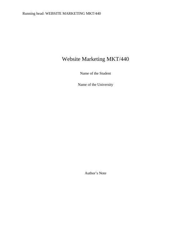 Website MARKETING MKT/440 WEBSITE MARKETING MKT/440 8 8 Website Marketing MKT/440 Name of the University Author's Note Introduction_1