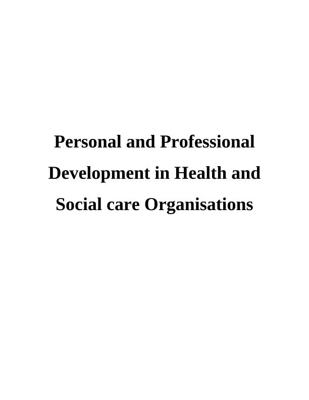 Personal and Professional Development in Health and Social Care Assignment - Doc_1