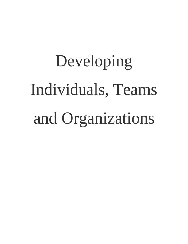 Developing Individuals, Teams and Organizations TABLE OF CONTENTS_1