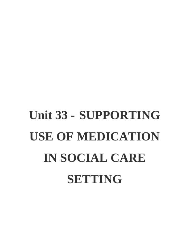 Unit 33 : Supporting Use of Medication in Social Care Setting (Doc)_1