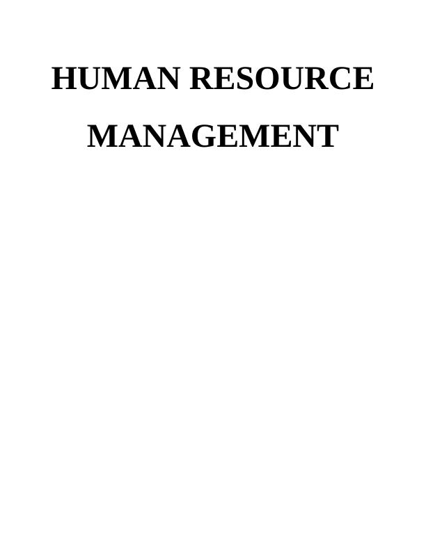 Human Resources Resource Management (HRM) TABLE OF CONTENTS INTRODUCTION 1 TASK 11 P1. Purpose and Functions of HRM_1