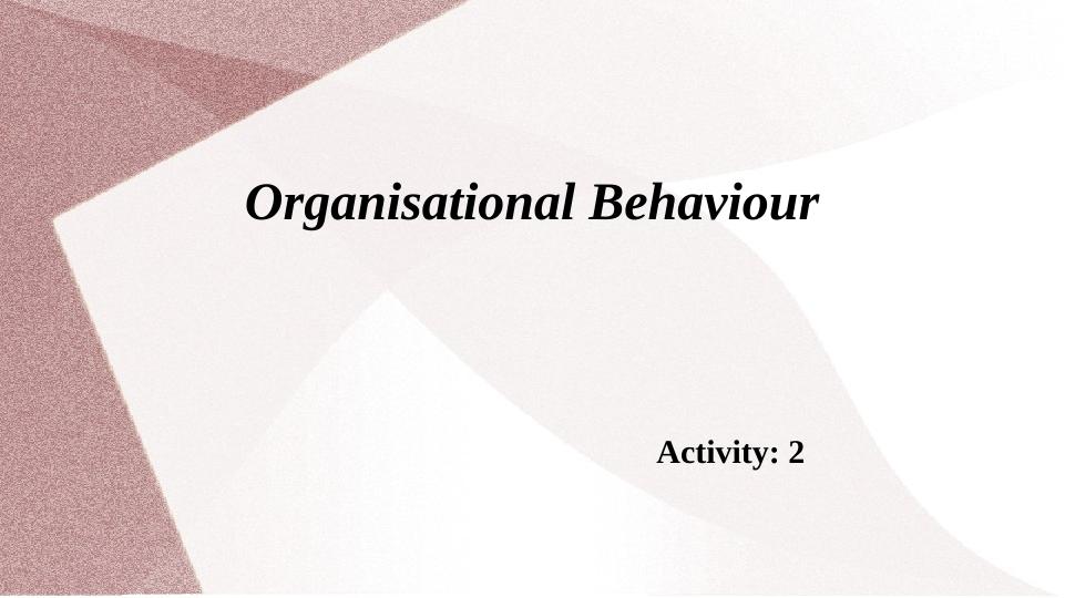 Organisational Behaviour: Different Organizational Structures and Cultural Theory_1
