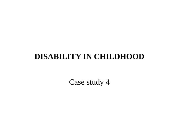 Disability in Childhood: Case Study 4_1