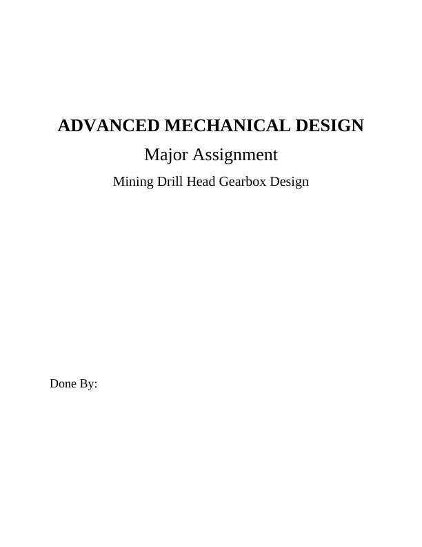 Advanced Mechanical Design - Mining Drill Head Gearbox Design_1