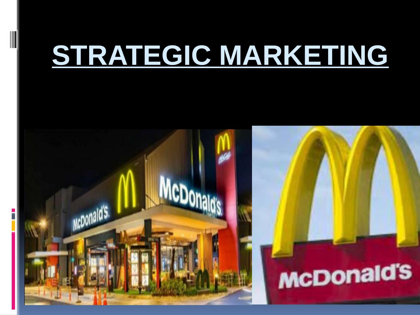 Strategic Marketing for McDonald: Market Audit, Competitors Analysis, Macro and Micro Economic Factors, Customers Analysis, Stakeholder Analysis, Marketing Objectives_1
