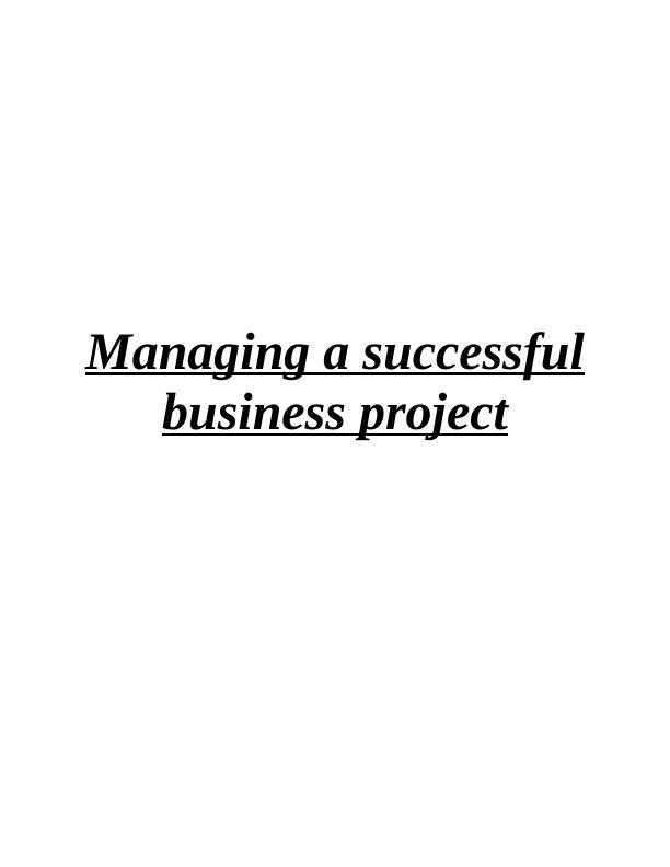 Managing a Successful Business Project Assignment - Solved_1
