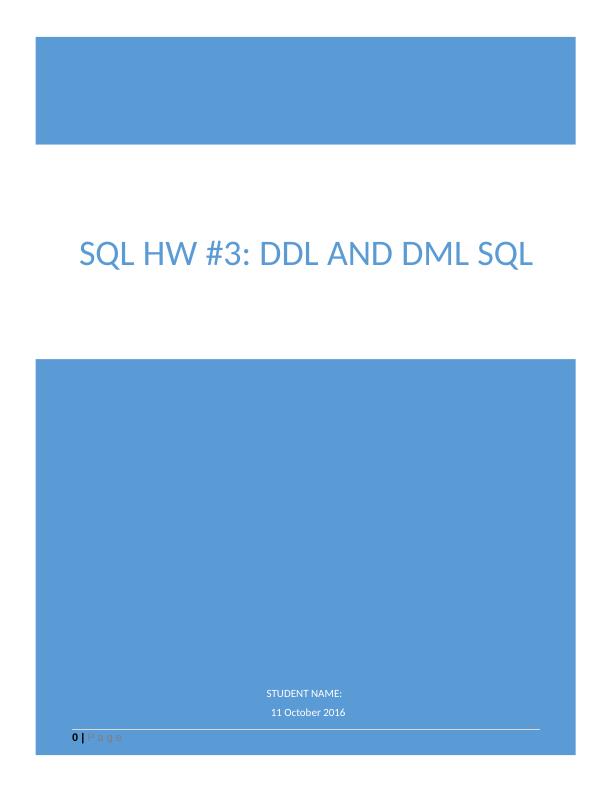 STUDENT NAME:. 11 October 2016. SQL HW #3: DDL and DML _1
