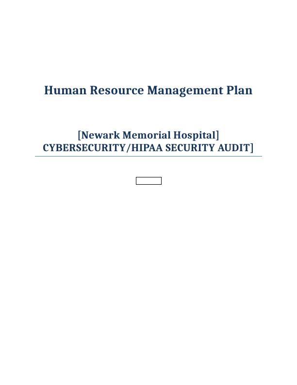 Human Resource Management Plan for Cybersecurity/HIPAA Security Audit at Newark Memorial Hospital_1