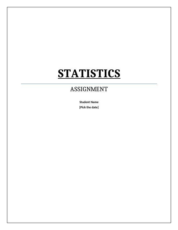 STATISTICS. ASSIGNMENT. Student Name. [Pick the date]. _1