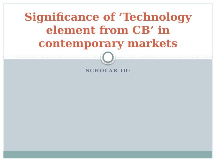 Significance of ‘Technology element from CB’ in contemporary markets_1