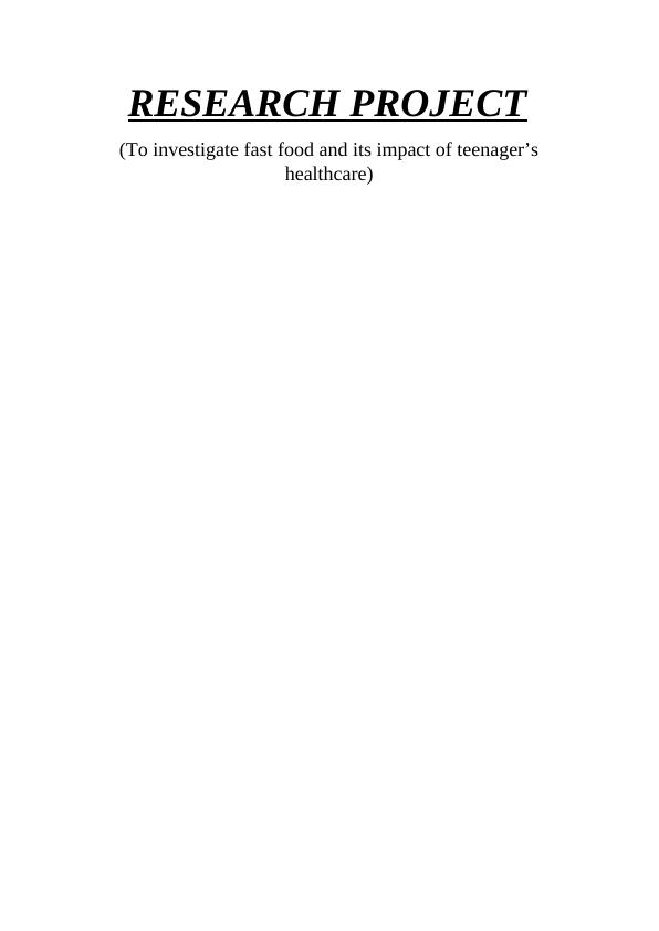 Research Project Assignment - fast food and its impact of teenager’s healthcare_1