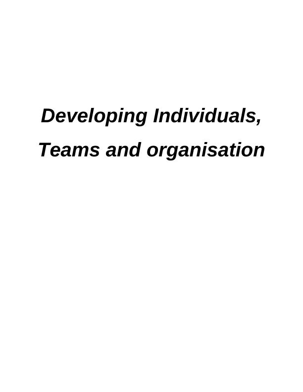 Developing Individuals, Teams and Organisation_1