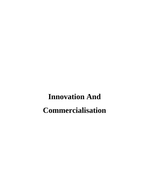 Innovation And Commercialisation TABLE OF CONTENTS INTRODUCTION_1