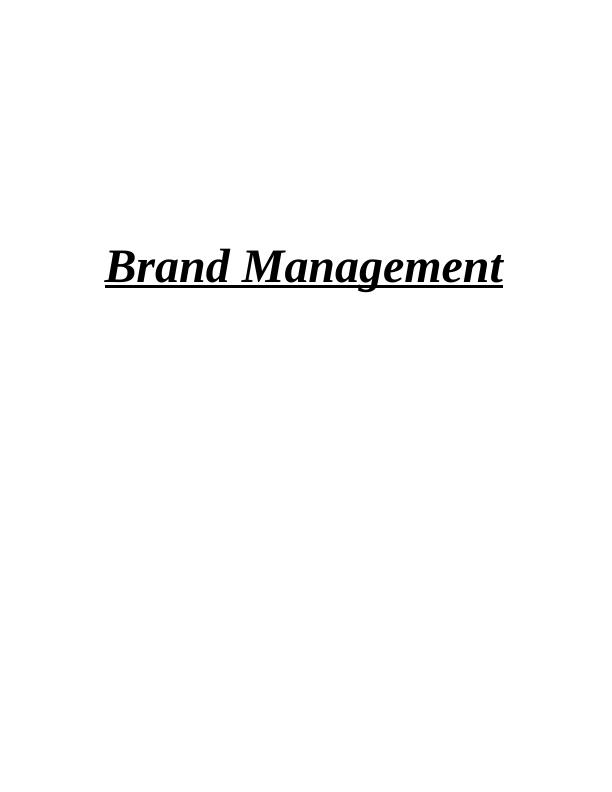 Brand Management INTROUCTION 3 TASK 13 a) Building and managing brand portfolio and Hierarchy management 5 TASK 13 a) Building and managing brand over time 3 TASK 13 b) Brand Portfolio and Hierarchy m_1