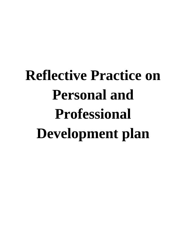 Reflective Practice on Personal and Professional Development Plan_1