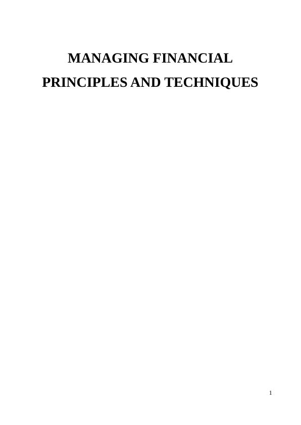 Managing Financial Principles and Techniques : Report_1