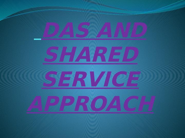 DAS and Shared Service Approach: Security Threats and Contingency Plans_1