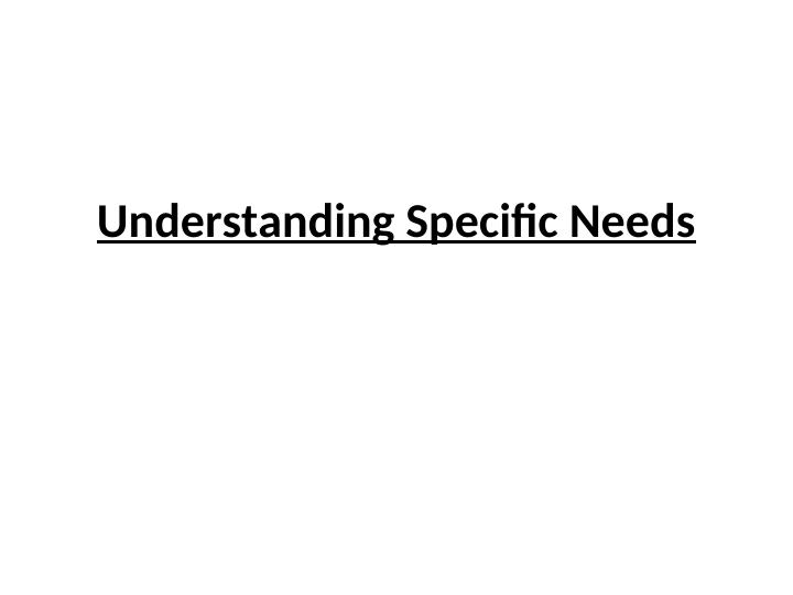 Understanding Specific Needs_1