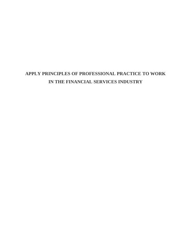 Applying Principles of Professional Practice in Financial Services Industry_1