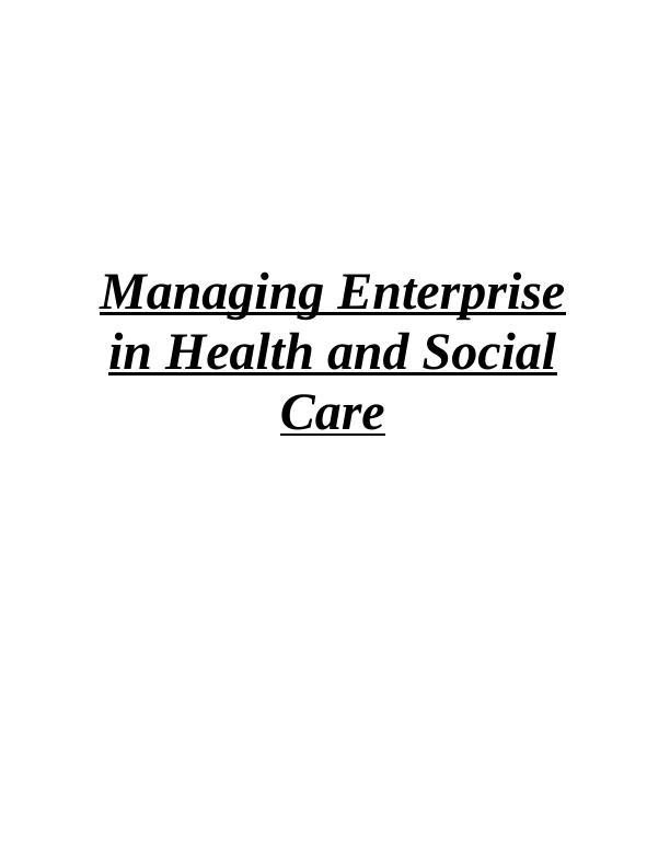 Managing enterprise in health and social care : Assignment_1