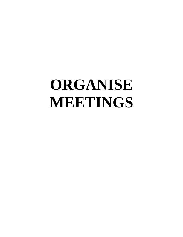 ORGANISE MEETINGS INTRODUCTION 3 TASK 13 1.1 Types of meetings and their purposes_1