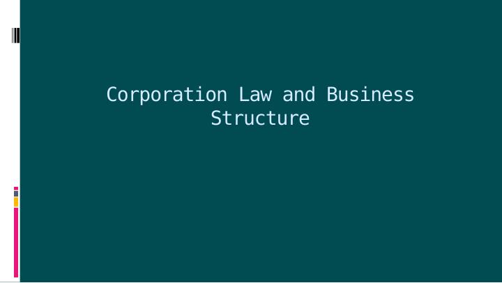 Corporation Law and Business Structure Power Point Presentation 2022_1