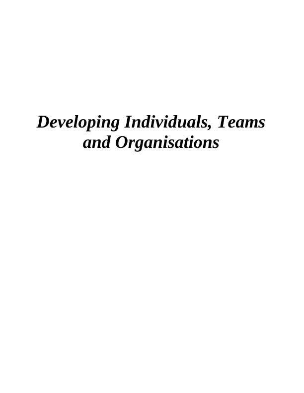 Developing Individuals, Teams and Organisations Analysis_1