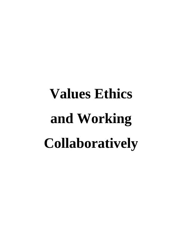 Importance of Ethics, Values, and Collaborative Working in Organizations_1