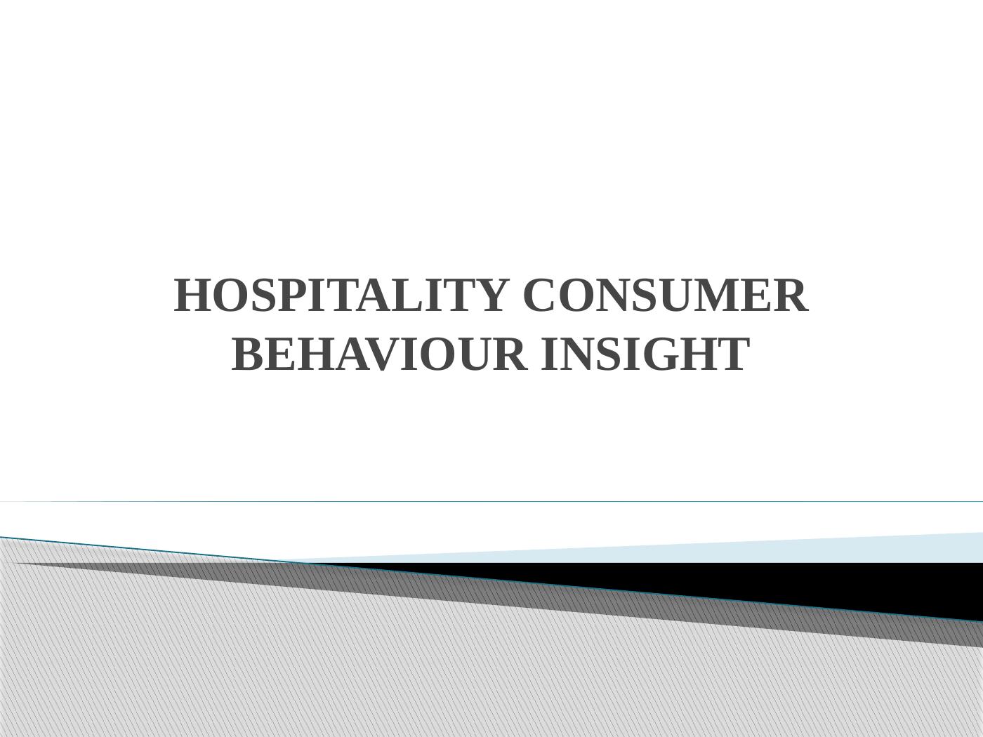 hospitality consumer behaviour and insight assignment