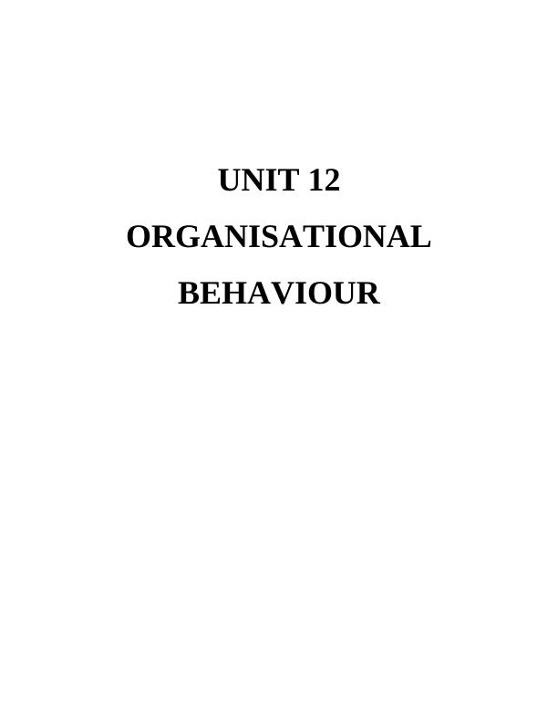 unit - 12 organisational behaviour assignment_1