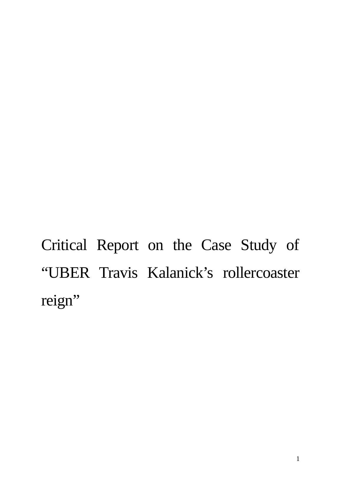 Critical Report on the Case Study of UBER Travis Kalanick's Rollercoaster reign_1
