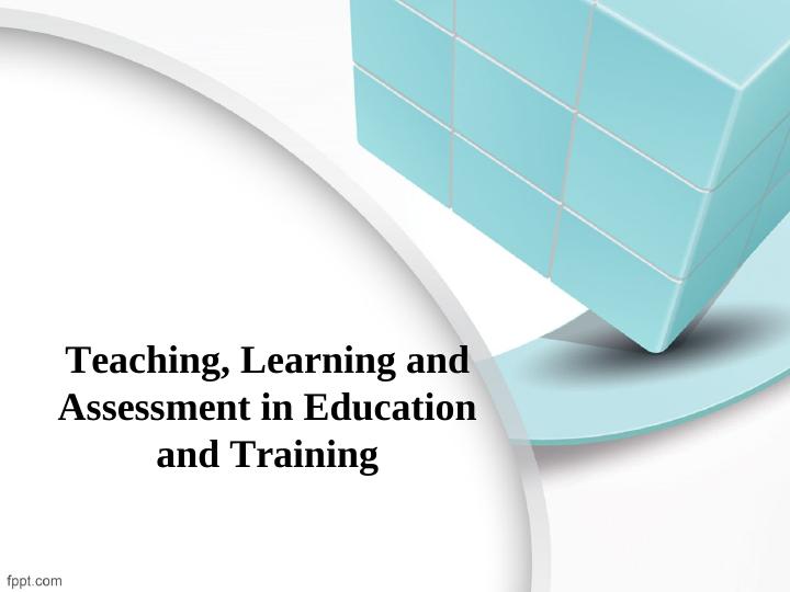 Teaching, Learning and Assessment in Education and Training_1