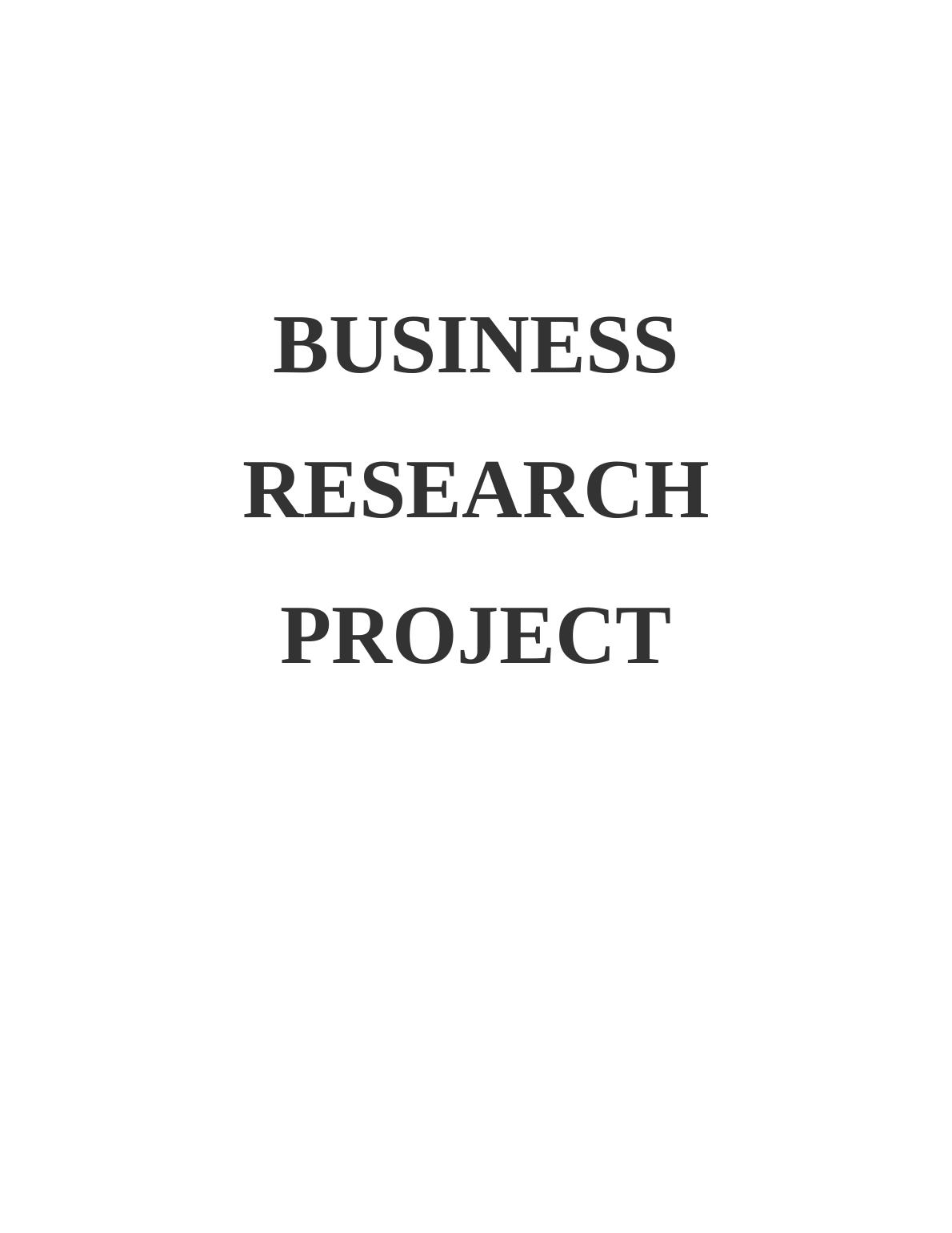 BUSINESS RESEARCH PROJECT CHAPTER 1 INTRODUCTION 3 1.1 Research proposal 3 1. Research project specification 3 3. Research approach 4 4. Activities & time scale4 CHAPTER 1 INTRODUCTION 3 2.1 Literatur_1