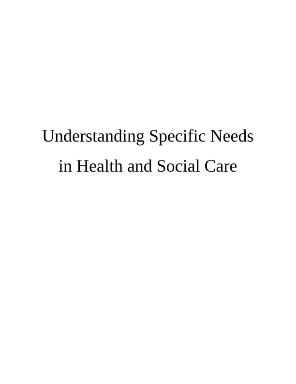 Understanding Specific Needs in Health & Social Care_1