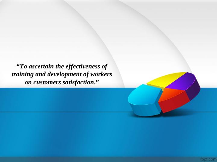 “To ascertain the effectiveness of training and development of_1
