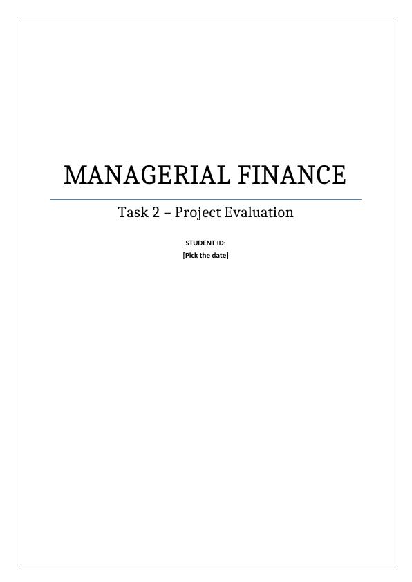 MANAGERIAL FINANCE Task 2 - Project Evaluation STUDENT ID_1