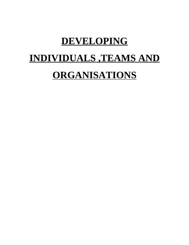 Developing Individuals Teams and Organizations_1