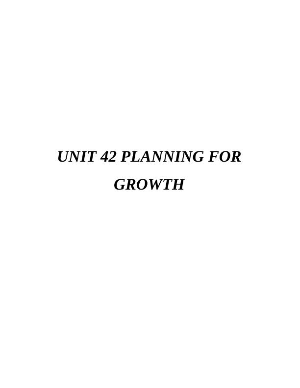 Unit 42 Planning for Growth - Doc_1