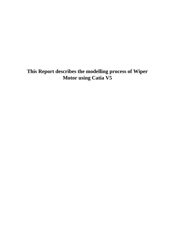 Report on Modelling Process of Wiper Motor_1